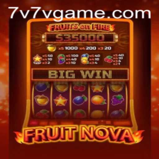 Discover the Exciting World of FruitNova with 7V7V